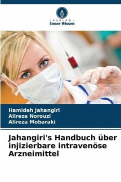 Jahangiri's Handbuch über injizierbare intravenöse Arzneimittel - Jahangiri, Hamideh;Norouzi, Alireza;Mobaraki, Alireza