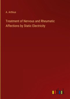 Treatment of Nervous and Rheumatic Affections by Static Electricity
