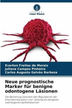 Neue prognostische Marker für benigne odontogene Läsionen - Freitas de Morais, Everton;Pinheiro, Juliana Campos;Barboza, Carlos Augusto Galvão