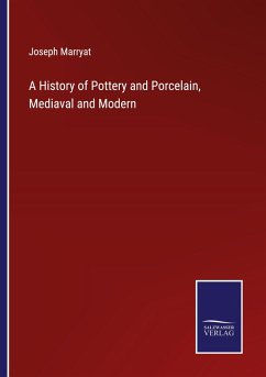 A History of Pottery and Porcelain, Mediaval and Modern - Marryat, Joseph