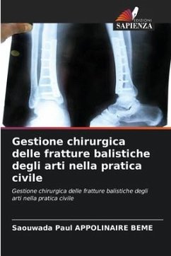 Gestione chirurgica delle fratture balistiche degli arti nella pratica civile - APPOLINAIRE BEME, Saouwada Paul