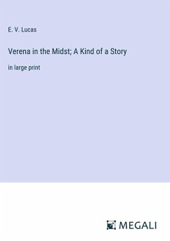 Verena in the Midst; A Kind of a Story - Lucas, E. V.