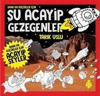 Daha Da Kücükler Icin Su Acayip Gezegenler - Tarik Uslu - Uslu, Tarik