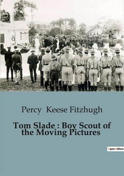 Tom Slade : Boy Scout of the Moving Pictures - Keese Fitzhugh, Percy