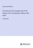 The History Of The Crusades And Of The Papacy; From The historians' history of the world