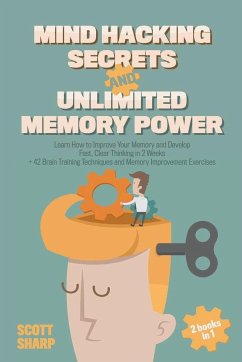 Mind Hacking Secrets and Unlimited Memory Power - Sharp, Scott