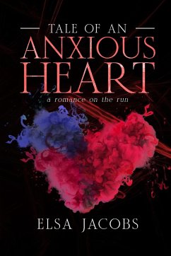 Tale of an Anxious Heart: a romance on the run - Jacobs, Elsa