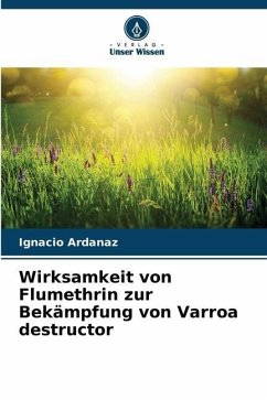 Wirksamkeit von Flumethrin zur Bekämpfung von Varroa destructor - Ardanaz, Ignacio