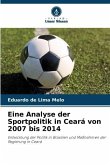 Eine Analyse der Sportpolitik in Ceará von 2007 bis 2014