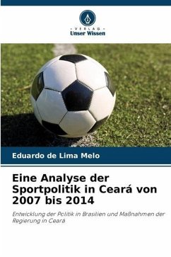 Eine Analyse der Sportpolitik in Ceará von 2007 bis 2014 - de Lima Melo, Eduardo