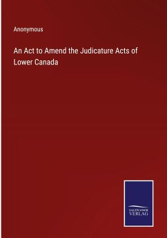 An Act to Amend the Judicature Acts of Lower Canada - Anonymous