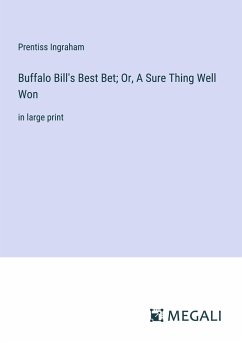 Buffalo Bill's Best Bet; Or, A Sure Thing Well Won - Ingraham, Prentiss