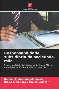 Responsabilidade subsidiária da sociedade-mãe - Angulo Sarria, Beimar Andrés;Bolaños Salazar, Diego Alejandro
