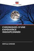 CHRONIQUES D'UNE EXPÉRIENCE INSOUPÇONNÉE