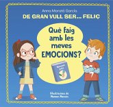 De gran vull ser... feliç. Què faig amb les meves emocions?