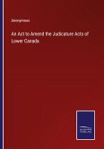 An Act to Amend the Judicature Acts of Lower Canada