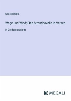 Woge und Wind; Eine Strandnovelle in Versen - Reicke, Georg