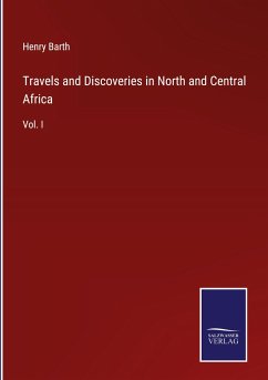 Travels and Discoveries in North and Central Africa - Barth, Henry