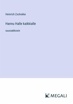 Hannu Halle kaikkialle - Zschokke, Heinrich