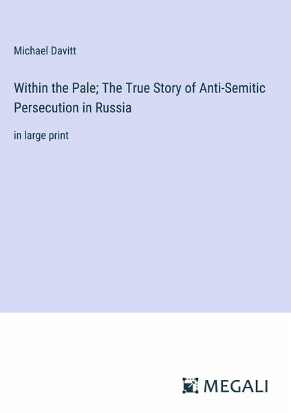 Within the Pale; The True Story of Anti-Semitic Persecution in Russia