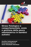 Stress fisiologico e comportamentale, ansia e gestione della paura odontoiatrica in bambini autistici