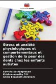 Stress et anxiété physiologiques et comportementaux et gestion de la peur des dents chez les enfants autistes