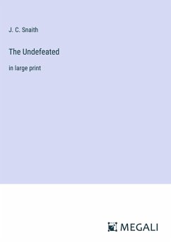 The Undefeated - Snaith, J. C.