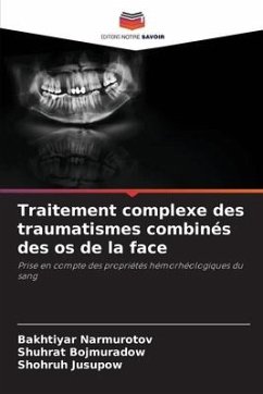 Traitement complexe des traumatismes combinés des os de la face - Narmurotov, Bakhtiyar;Bojmuradow, Shuhrat;Jusupow, Shohruh