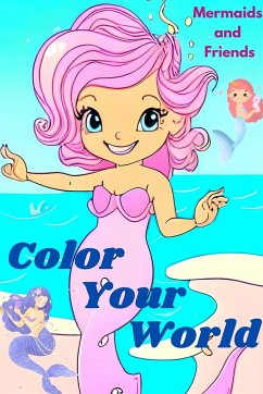 Color Your World. Childrens Coloring Book. Mermaids and Friends Coloring Book Mini. Color Your World. - Jayde, Sammi