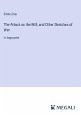 The Attack on the Mill; and Other Sketches of War