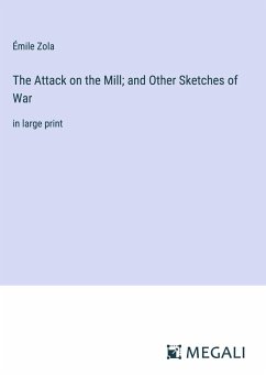 The Attack on the Mill; and Other Sketches of War - Zola, Émile