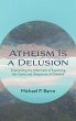 Atheism Is a Delusion - Bild 1