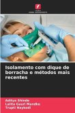 Isolamento com dique de borracha e métodos mais recentes