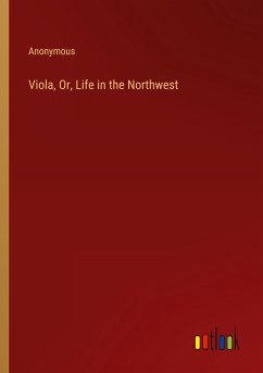 Viola, Or, Life in the Northwest - Anonymous