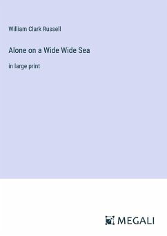 Alone on a Wide Wide Sea - Russell, William Clark