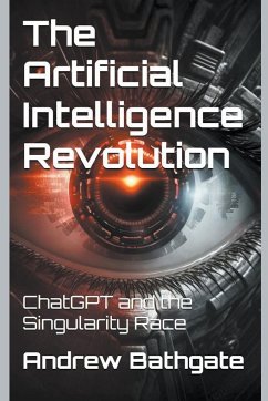 The Artificial Intelligence Revolution - Bathgate, Andrew