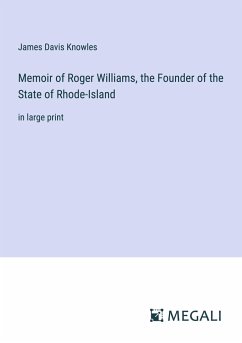 Memoir of Roger Williams, the Founder of the State of Rhode-Island - Knowles, James Davis