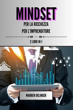 Mindset per la ricchezza + mindset per l'imprenditore - Delinger, Warren