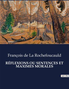 RÉFLEXIONS OU SENTENCES ET MAXIMES MORALES - de La Rochefoucauld, François