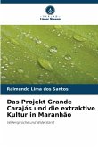 Das Projekt Grande Carajás und die extraktive Kultur in Maranhão