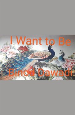 I Want to Be - Dawadi, Binod