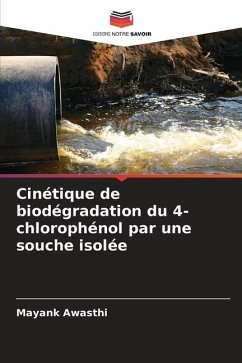 Cinétique de biodégradation du 4-chlorophénol par une souche isolée - Awasthi, Mayank