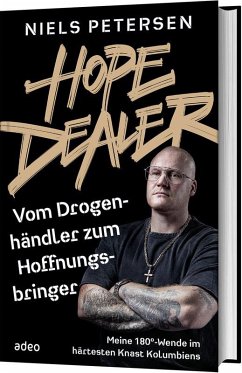 HOPE DEALER - Vom Drogenhändler zum Hoffnungsbringer - Petersen, Niels