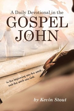 A Daily Devotional in the Gospel of John - Stout, Kevin