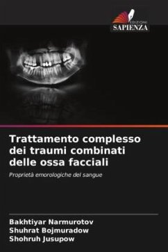 Trattamento complesso dei traumi combinati delle ossa facciali - Narmurotov, Bakhtiyar;Bojmuradow, Shuhrat;Jusupow, Shohruh