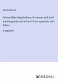Harlow Niles Higinbotham; A memoir with brief autobiography and extracts from speeches and letters