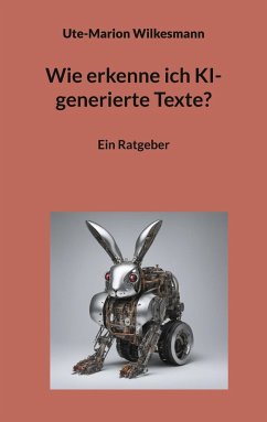 Wie erkenne ich KI-generierte Texte? - Wilkesmann, Ute-Marion