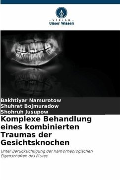 Komplexe Behandlung eines kombinierten Traumas der Gesichtsknochen - Namurotow, Bakhtiyar;Bojmuradow, Shuhrat;Jusupow, Shohruh