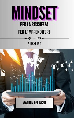 Mindset per la ricchezza + mindset per l'imprenditore - Delinger, Warren