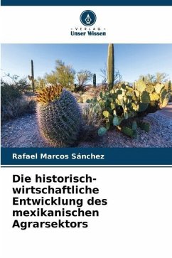 Die historisch-wirtschaftliche Entwicklung des mexikanischen Agrarsektors - Marcos Sánchez, Rafael